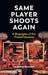 Same Player Shoots Again