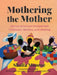 Mothering the Mother