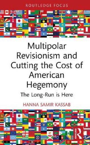 Multipolar Revisionism and Cutting the Cost of American Hegemony