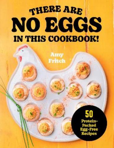 There Are No Eggs in This Cookbook!