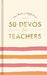 50 Devos for Teachers