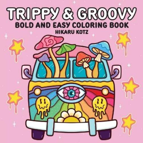 Trippy & Groovy: Bold And Easy Coloring Book
