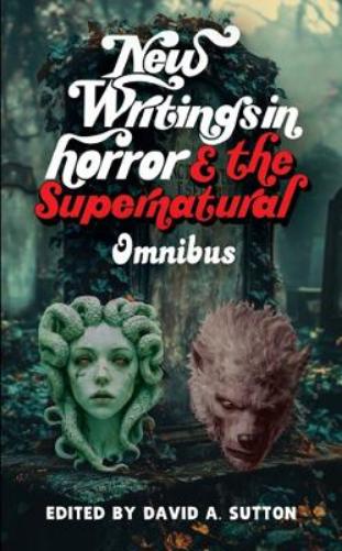 New Writings in Horror & Supernatural Omnibus