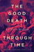 The Good Death Through Time
