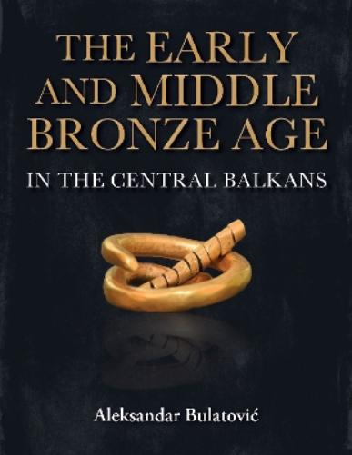 The Early and Middle Bronze Age in the Central Balkans
