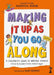 Making It Up as You Go Along