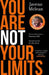 You Are Not Your Limits