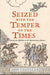 Seized with the Temper of the Times