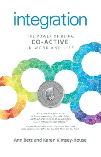 Integration: The Power of Being Co–Active in Work and Life