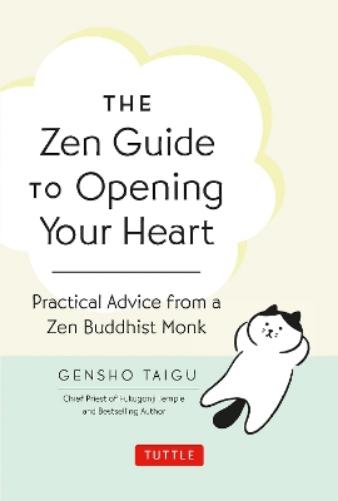 The Zen Guide to Opening Your Heart