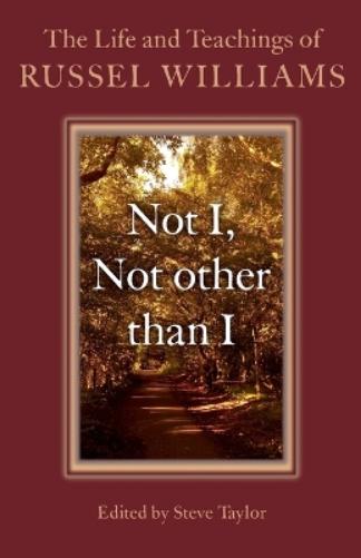 Not I, Not other than I – The Life and Teachings of Russel Williams