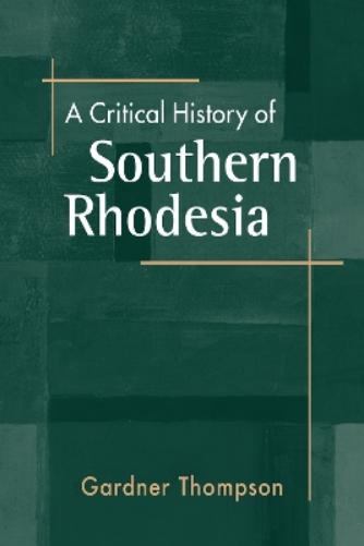 A Critical History of Southern Rhodesia