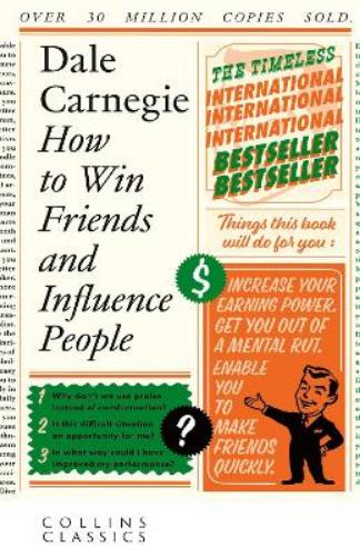 How to Win Friends and Influence People: The timeless multi-million copy international bestseller (Collins Classics