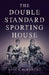 The Double Standard Sporting House