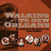 Walking to New Orleans: A History of the Crescent City Piano Pioneers