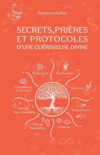 Secrets, prières et protocoles d'une guérisseuse divine