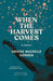 When the Harvest Comes