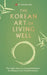 The Korean Art of Living Well