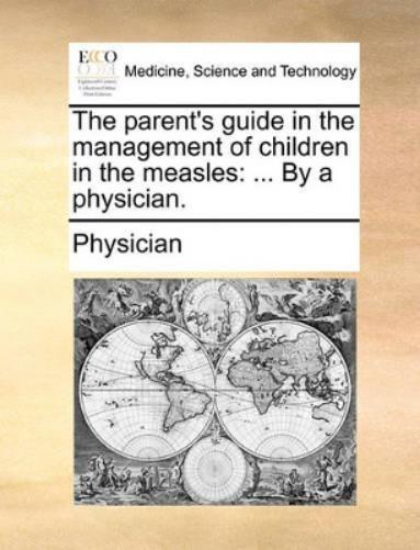 The parent's guide in the management of children in the measles