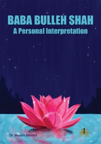 Baba Bulleh Shah - A Personal Interpretation