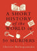 A Short History of the World in 50 Murders