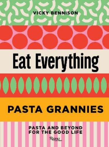 Pasta Grannies: Eat Everything