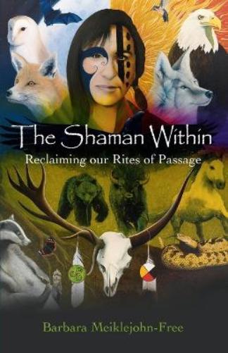 Shaman Within, The – Reclaiming our Rites of Passage