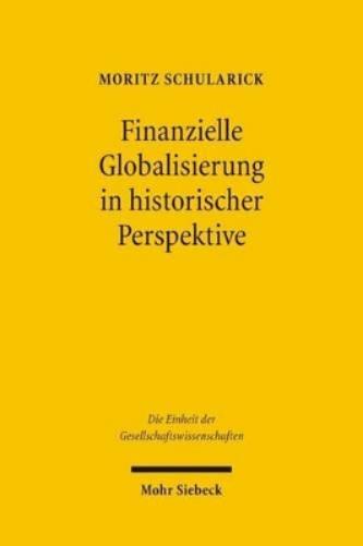 Finanzielle Globalisierung in historischer Perspektive: Kapitalflüsse von Reich nach Arm, Investitionsrisiken und globale öffentliche Güter: 134 (Die Einheit der Gesellschaftswissenschaften