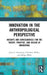 Innovation in the Anthropological Perspective