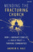 Mending the Fracturing Church