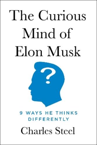 The Curious Mind of Elon Musk