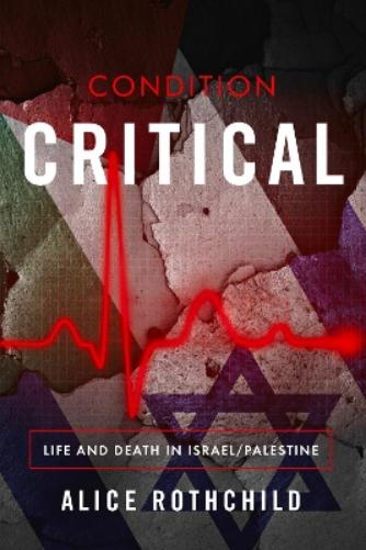 Condition Critical: Life in Death in Israel/Palestine