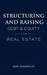 Structuring and Raising Debt & Equity for Real Estate