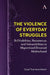 The Violence of Everyday Struggles