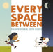 Every Space Between