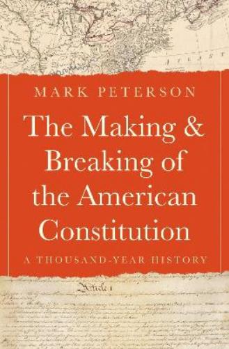 The Making and Breaking of the American Constitution