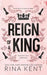 Reign of a King