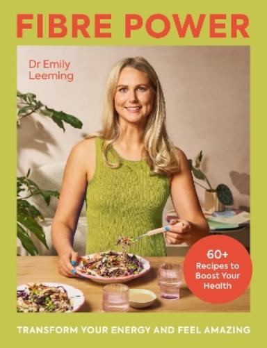 Fibre Power: Transform Your Energy and Feel Amazing