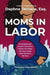 Moms in Labor