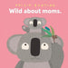 Wild about Moms