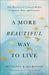 A More Beautiful Way to Live
