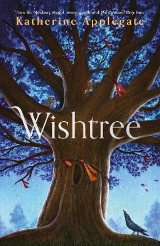 Wishtree: The enchanting story from New York Times bestselling author Katherine Applegate (Welbeck Children's Books