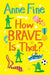 How Brave is That?