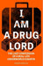 I Am a Drug Lord