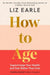 How to Age      The instant Number 1 Sunday Times Bestseller
