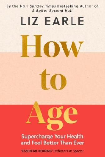 How to Age      The instant Number 1 Sunday Times Bestseller