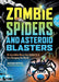 Zombie Spiders and Asteroid Blasters