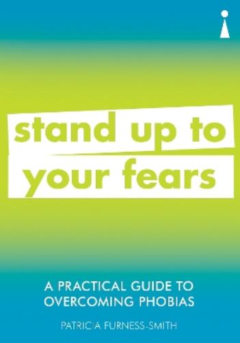 A Practical Guide to Overcoming Phobias