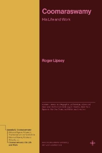 Coomaraswamy: His Life and Work (Bollingen Series