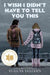 I Wish I Didn't Have to Tell You This: A Graphic Memoir